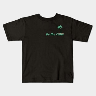 Be the Calm Kids T-Shirt